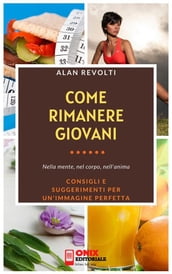 Come rimanere giovani - Nella mente, nel corpo, nell anima