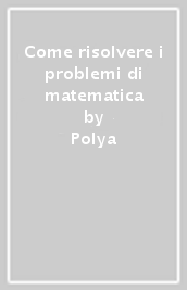 Come risolvere i problemi di matematica