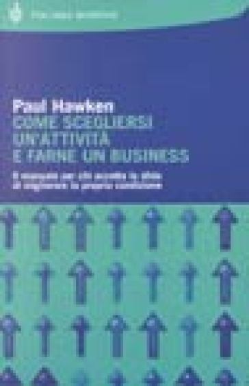 Come scegliersi un'attività e farne un business - Paul Hawken