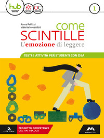 Come scintille. DSA. Per la Scuola media. Con e-book. Con espansione online. Vol. 1 - Anna Pellizzi - Valeria Novembri