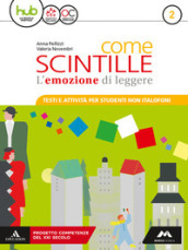 Come scintille. Non italofoni. Per la Scuola media. Con e-book. Con espansione online. Vol. 2