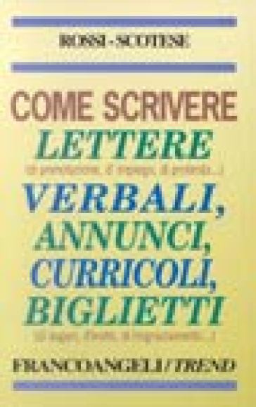 Come scrivere lettere, verbali, annunci, curricoli, biglietti - Simonetta Rossi - M. Cristina Scotese