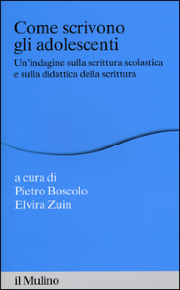 Come scrivono gli adolescenti. Un'indagine sulla scrittura scolastica e sulla didattica della scrittura