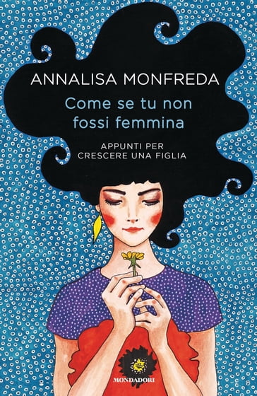 Come se tu non fossi femmina - Annalisa Monfreda