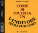 Come si diventa un venditore meraviglioso letto da Silvano Piccardi. Audiolibro. CD Audio formato MP3