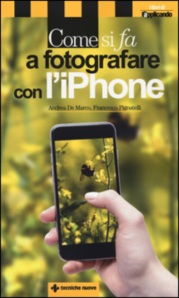 Come si fa a fotografare con l'iPhone - Francesco Pignatelli - Andrea De Marco
