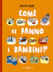 Come si fanno i bambini? Ediz. a colori