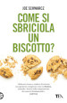 Come si sbriciola un biscotto?