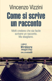 Come si scrive un racconto. Scrivere narrativa