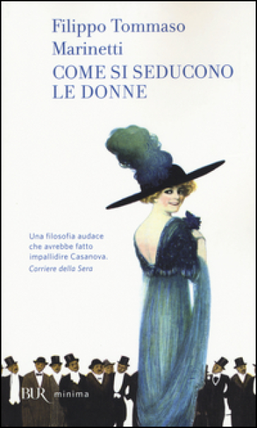 Come si seducono le donne - Filippo Tommaso Marinetti