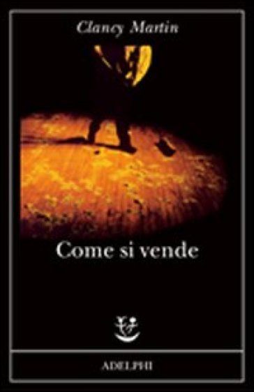 Come si vende - Clancy Martin