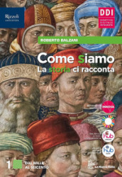 Come siamo. La storia ci racconta. Con Quaderno delle mappe, CLIL History, Cittadine e cittadini oggi. Per le Scuole superiori. Con e-book. Con espansione online. Vol. 1