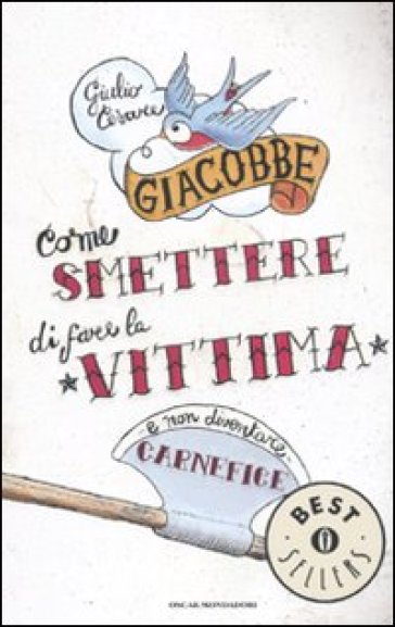 Come smettere di fare la vittima e non diventare carnefice - Giulio Cesare Giacobbe