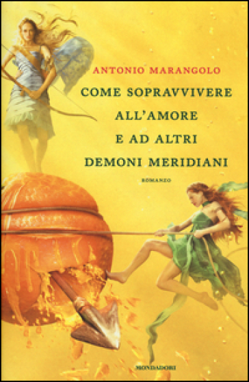 Come sopravvivere all'amore e ad altri demoni meridiani - Antonio Marangolo