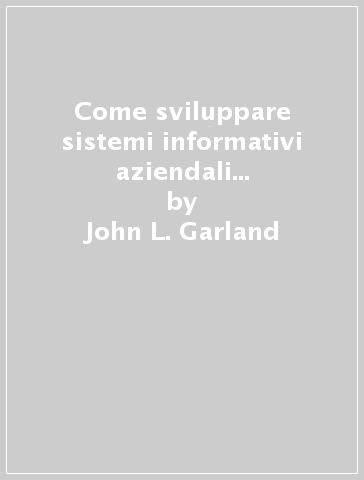 Come sviluppare sistemi informativi aziendali per l'utente finale - John L. Garland