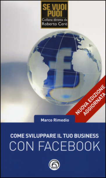 Come sviluppare il tuo business con Facebook - Marco Rimedio