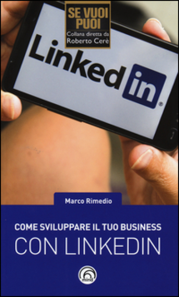 Come sviluppare il tuo business con LinkedIn - Marco Rimedio