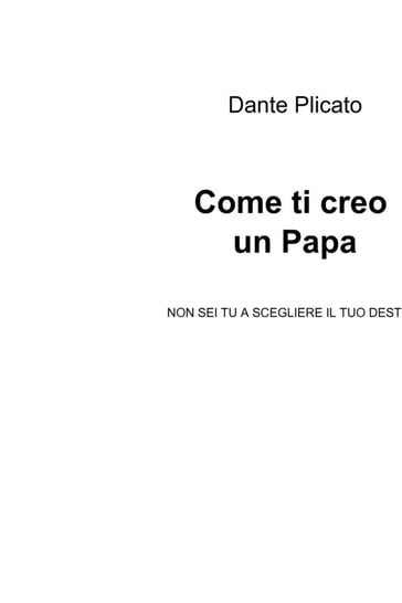 Come ti creo un Papa - Dante Plicato