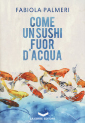 Come un sushi fuor d acqua