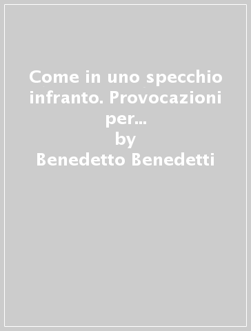 Come in uno specchio infranto. Provocazioni per una interpretazione quantistica della psicologia evolutiva - Benedetto Benedetti