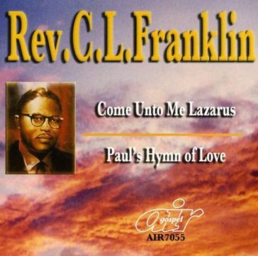 Come unto me lazarus / paul's hymn of love - REV CL FRANKLIN