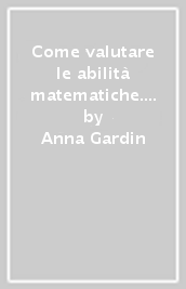 Come valutare le abilità matematiche. 2: Prove di valutazione intermedia per l aritmetica