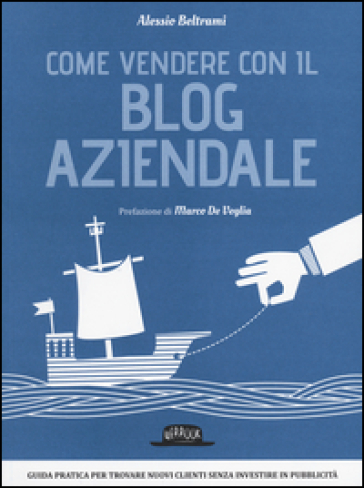 Come vendere con il blog aziendale - Alessio Beltrami