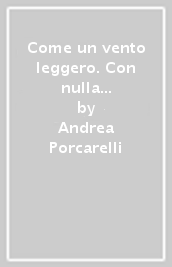 Come un vento leggero. Con nulla osta CEI. Per le Scuole superiori. Con e-book. Con espansione online