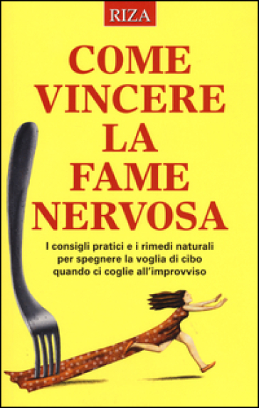 Come vincere la fame nervosa