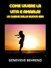 Come vivere la vita e amarla! (Tradotto)