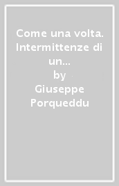 Come una volta. Intermittenze di un perpetuo amore