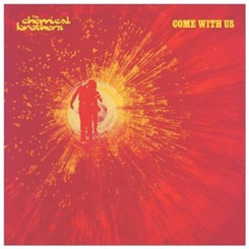 Come with us - The Chemical Brothers