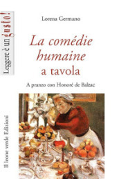 La Comédie humaine a tavola. A pranzo con Honoré de Balzac