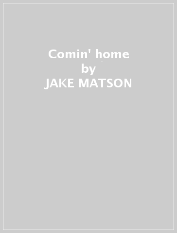 Comin' home - JAKE MATSON