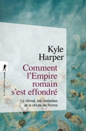 Comment l Empire romain s est effondré - Le climat, les maladies et la chute de Rome