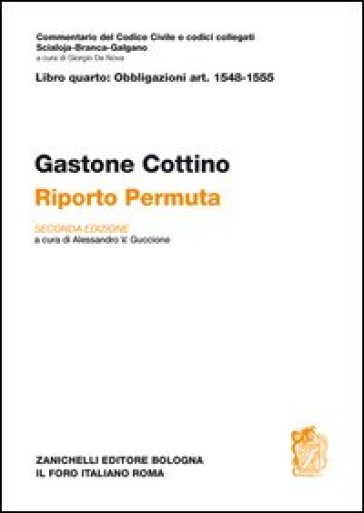 Commentario al Codice civile. Riporto. Permuta (artt. 1548-1555) - Gastone Cottino