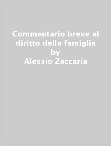 Commentario breve al diritto della famiglia - Alessio Zaccaria