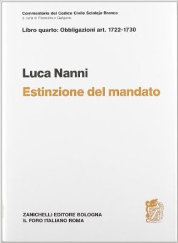Commentario del codice civile. Estinzione del mandato. Artt. 1722-1730 - Luca Nanni