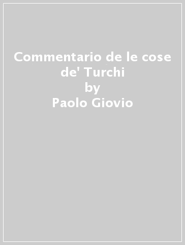 Commentario de le cose de' Turchi - Paolo Giovio