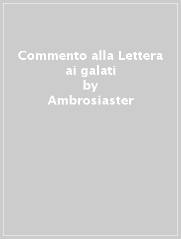 Commento alla Lettera ai galati - Ambrosiaster