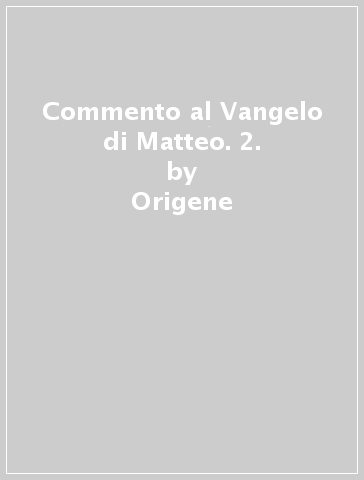 Commento al Vangelo di Matteo. 2. - Origene