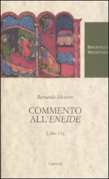 Commento all'«Eneide». Libri I-VI. Testo latino a fronte - Bernardo Silvestre - Silvestre Bernardo