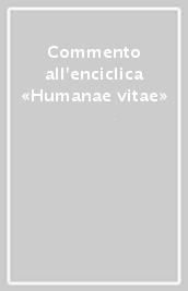 Commento all enciclica «Humanae vitae»