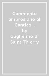 Commento ambrosiano al Cantico dei cantici