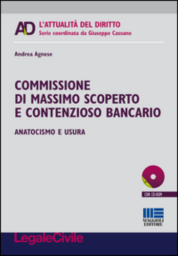 Commissione di massimo scoperto e contenzioso bancario. Anatocismo e usura. Con CD-ROM - Andrea Agnese