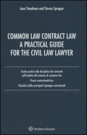 Common law contract law. A practical guide for the civil law lawyer. Guida pratica alla disciplina dei contratti nell