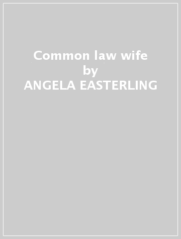 Common law wife - ANGELA EASTERLING