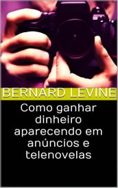 Como ganhar dinheiro aparecendo em anúncios e telenovelas