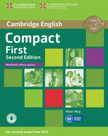 Compact first. Workbook. Without answers. Per le Scuole superiori. Con CD Audio. Con espansione online - Peter May