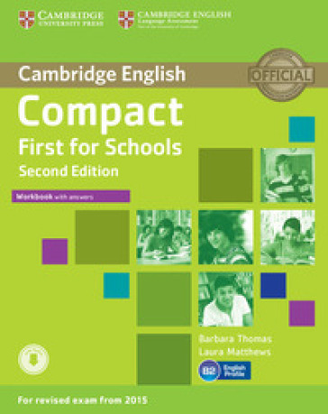 Compact first for schools. Workbook. With answers. Per le Scuole superiori. Con CD Audio. Con e-book. Con espansione online - Barbara Thomas - Laura Matthews